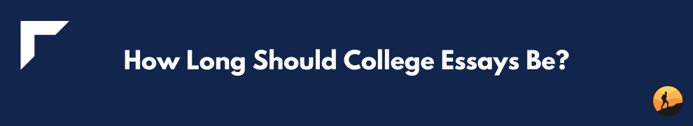 How Long Should College Essays Be?