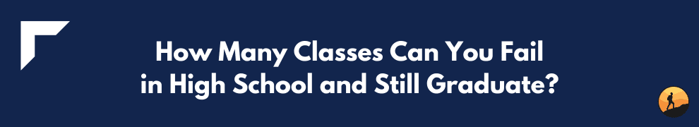 How Many Classes Can You Fail in High School and Still Graduate?