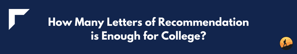 How Many Letters of Recommendation is Enough for College?