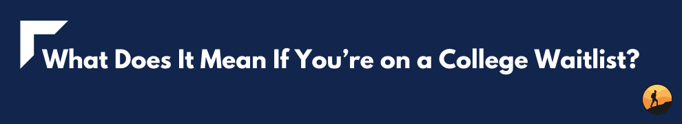 What Does It Mean If You’re on a College Waitlist?