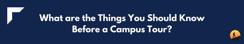 What are the Things You Should Know Before a Campus Tour?