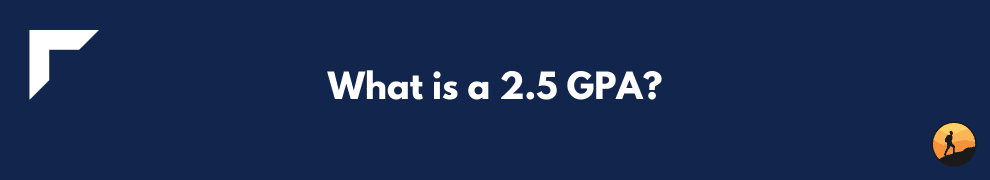 What is a 2.5 GPA?