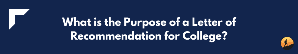 What is the Purpose of a Letter of Recommendation for College?