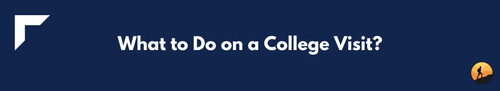 What to Do on a College Visit?