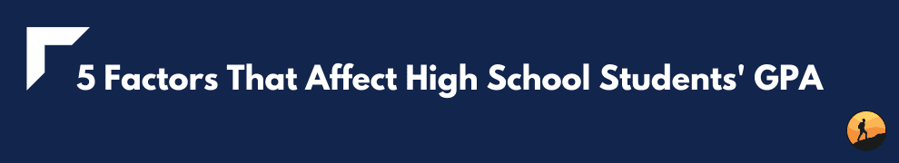 5 Factors That Affect High School Students' GPA