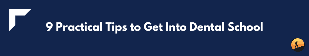 9 Practical Tips to Get Into Dental School