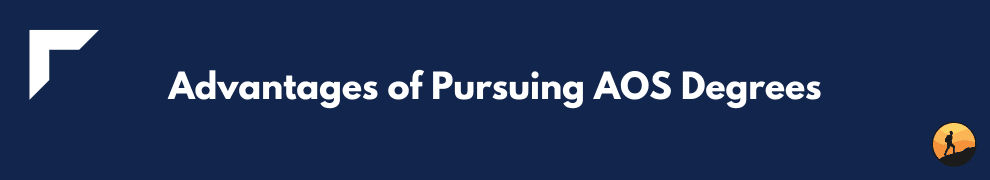 Advantages of Pursuing AOS Degrees