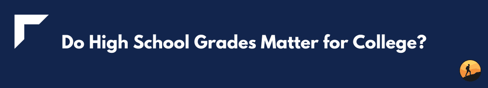 Do High School Grades Matter for College?