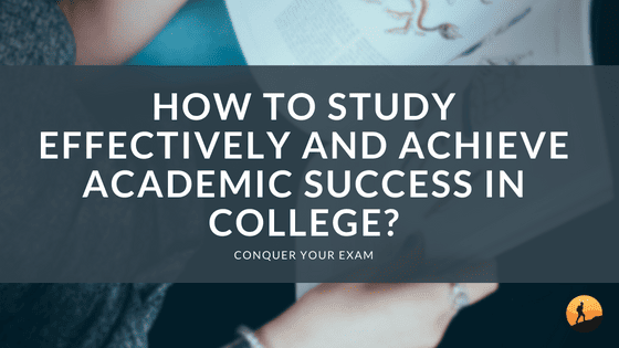 How to Study Effectively and Achieve Academic Success in College?
