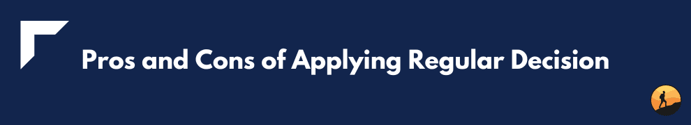 Pros and Cons of Applying Regular Decision