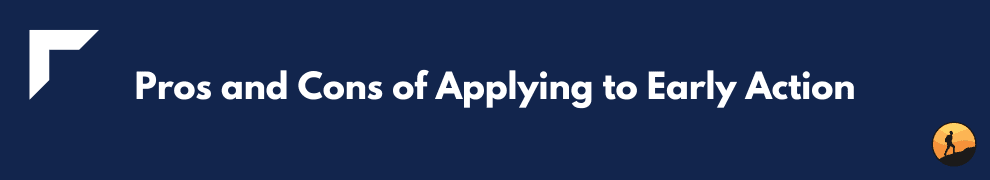 Pros and Cons of Applying to Early Action