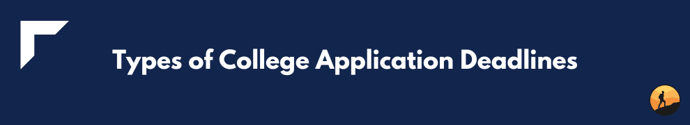 Types of College Application Deadlines