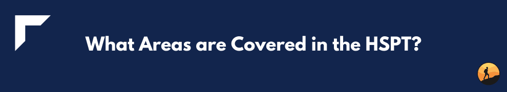 What Areas are Covered in the HSPT?