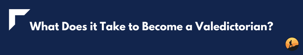 What Does it Take to Become a Valedictorian?