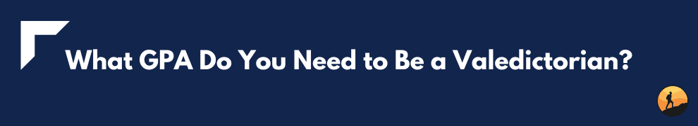 What GPA Do You Need to Be a Valedictorian?
