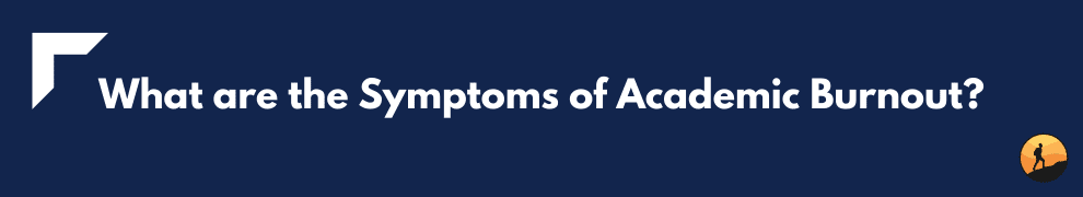 What are the Symptoms of Academic Burnout?