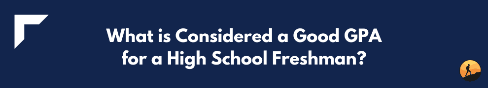 What is Considered a Good GPA for a High School Freshman?