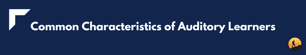 Common Characteristics of Auditory Learners