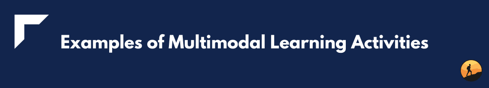 Examples of Multimodal Learning Activities