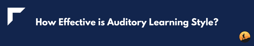 How Effective is Auditory Learning Style?
