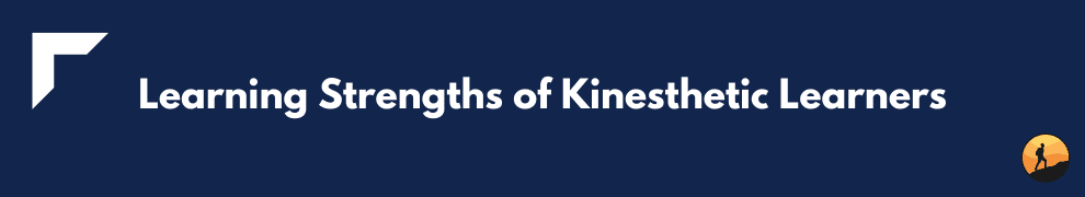 Learning Strengths of Kinesthetic Learners
