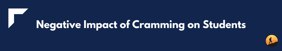 Negative Impact of Cramming on Students