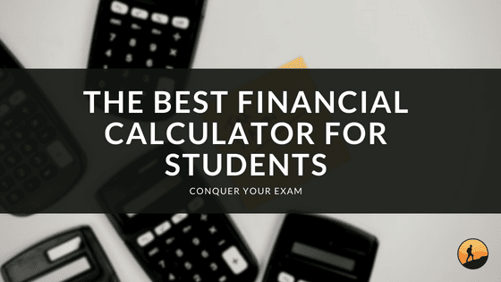 The Best Financial Calculator for Students of 2024