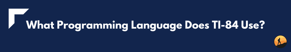 What Programming Language Does TI-84 Use?