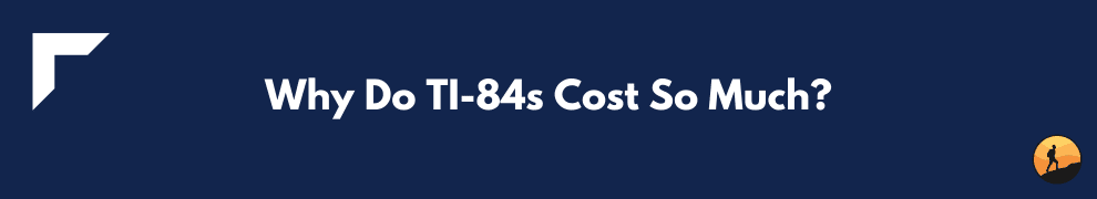 Why Do TI-84s Cost So Much?