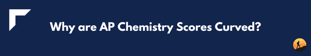 Why are AP Chemistry Scores Curved?