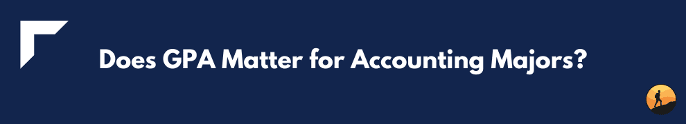 Does GPA Matter for Accounting Majors?