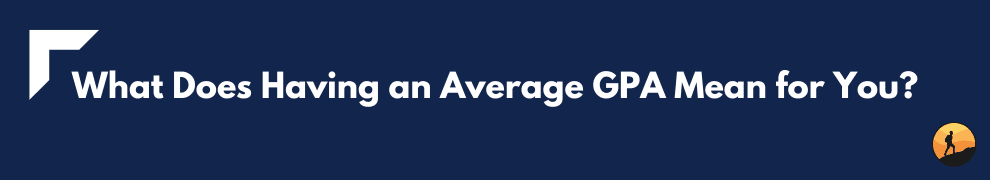 What Does Having an Average GPA Mean for You?