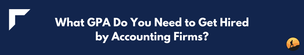 What GPA Do You Need to Get Hired by Accounting Firms?