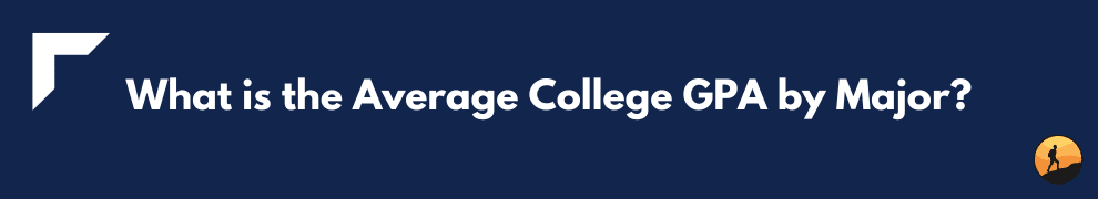 What is the Average College GPA by Major?