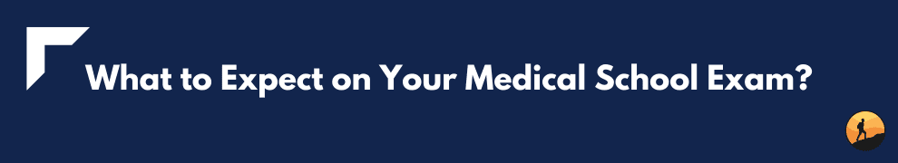 What to Expect on Your Medical School Exam?