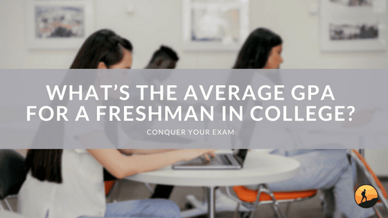 What's the Average GPA for a Freshman in College?