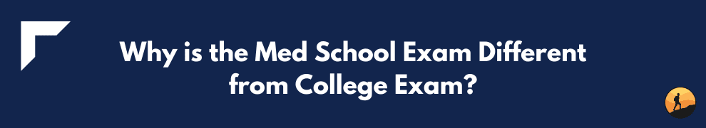 Why is the Med School Exam Different from College Exam?