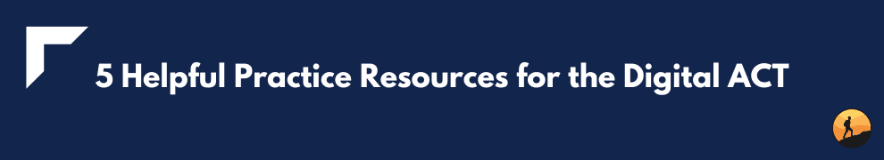 5 Helpful Practice Resources for the Digital ACT