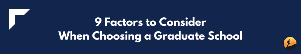 9 Factors to Consider When Choosing a Graduate School