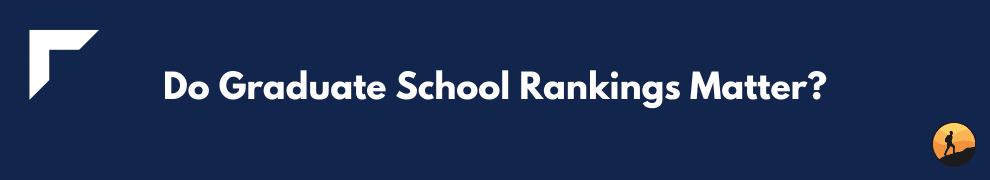Do Graduate School Rankings Matter?