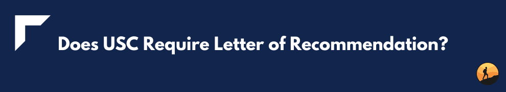 Does USC Require Letter of Recommendation?