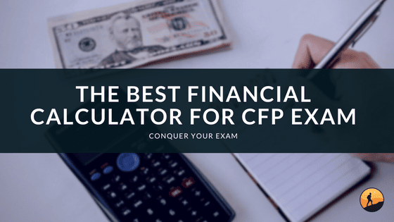The Best Financial Calculator for CFP Exam of 2024