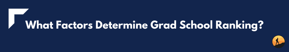 What Factors Determine Grad School Ranking?