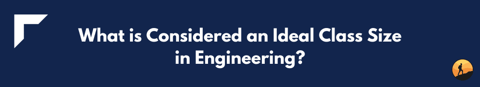 What is Considered an Ideal Class Size in Engineering?