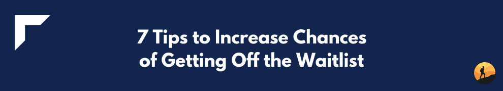 7 Tips to Increase Chances of Getting Off the Waitlist