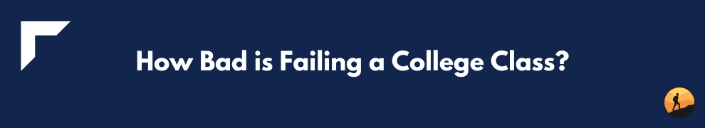 How Bad is Failing a College Class?