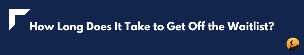 How Long Does It Take to Get Off the Waitlist?