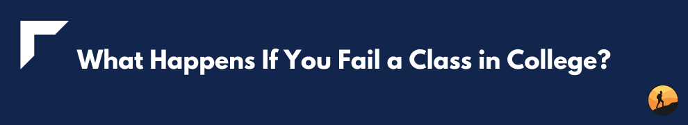What Happens If You Fail a Class in College?