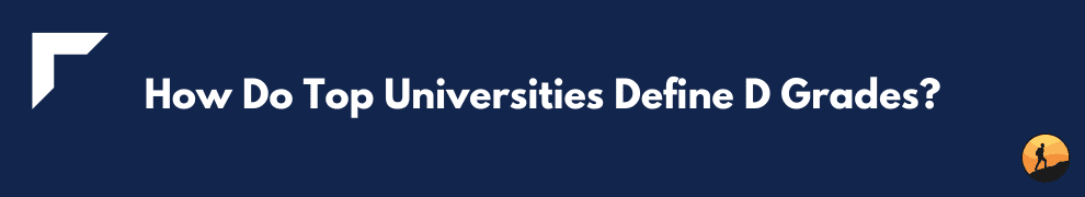How Do Top Universities Define D Grades?