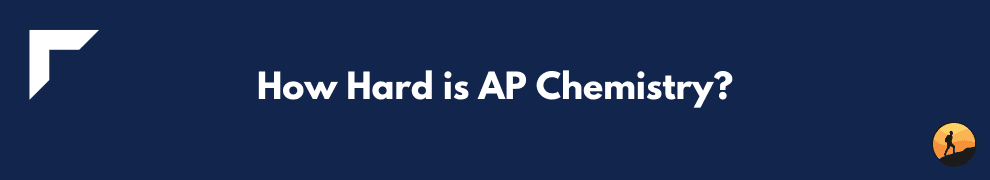 How Hard is AP Chemistry?